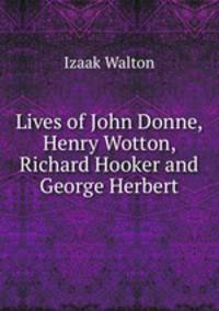 Lives of John Donne, Henry Wotton, Richard Hooker and George Herbert