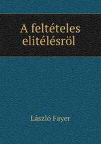 A felteteles elitelesrol .