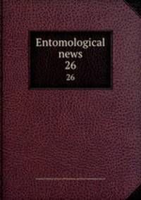 Entomological news. 26