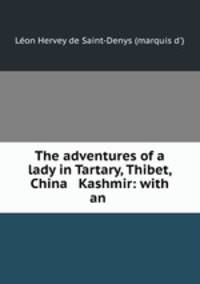 The adventures of a lady in Tartary, Thibet, China & Kashmir: with an .