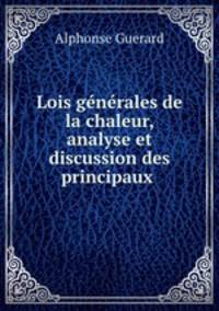 Lois generales de la chaleur, analyse et discussion des principaux .