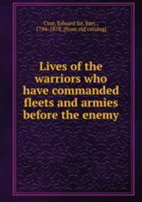 Lives of the warriors who have commanded fleets and armies before the enemy