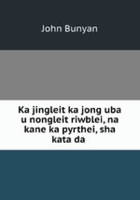 Ka jingleit ka jong uba u nongleit riwblei, na kane ka pyrthei, sha kata da .