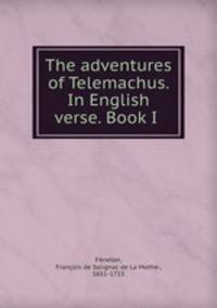 The adventures of Telemachus. In English verse. Book I