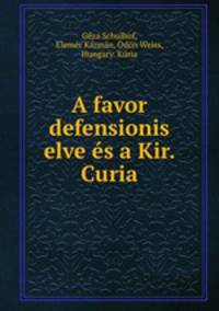 A favor defensionis elve es a Kir. Curia