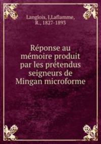 Reponse au memoire produit par les pretendus seigneurs de Mingan microforme