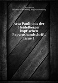 Acta Pauli: aus der Heidelberger koptischen Papyrushandschrift, Issue 1