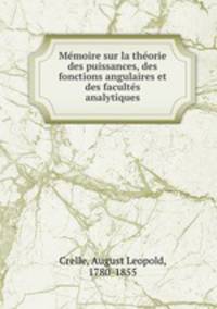Memoire sur la theorie des puissances, des fonctions angulaires et des facultes analytiques