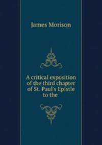 A critical exposition of the third chapter of St. Paul