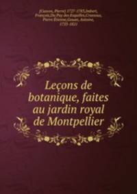 Lecons de botanique, faites au jardin royal de Montpellier