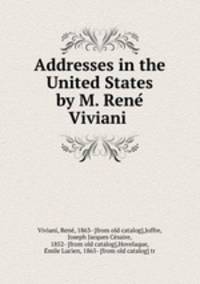 Addresses in the United States by M. Rene? Viviani