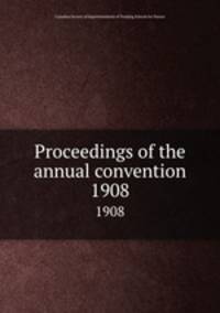 Proceedings of the annual convention. 1908