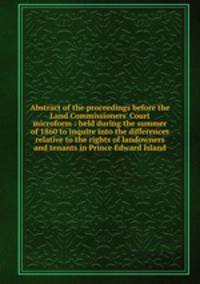 Abstract of the proceedings before the Land Commissioners