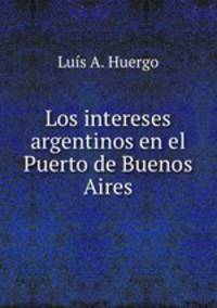 Los intereses argentinos en el Puerto de Buenos Aires