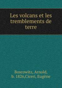 Les volcans et les tremblements de terre