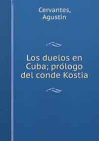 Los duelos en Cuba; pro?logo del conde Kostia