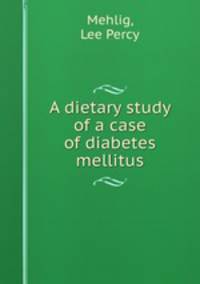 A dietary study of a case of diabetes mellitus