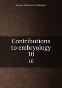 Contributions to embryology. 10