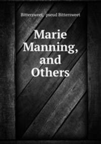Marie Manning, and Others