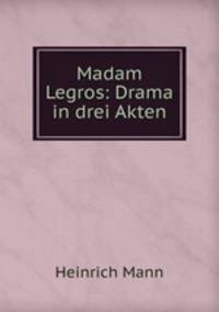 Madam Legros: Drama in drei Akten