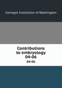 Contributions to embryology. 04-06