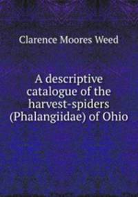 A descriptive catalogue of the harvest-spiders (Phalangiidae) of Ohio