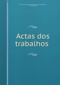 Actas dos trabalhos .