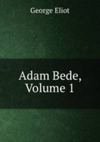 Adam Bede, Volume 1