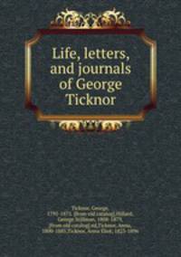 Life, letters, and journals of George Ticknor