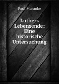 Luthers Lebensende: Eine historische Untersuchung