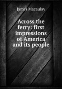 Across the ferry: first impressions of America and its people