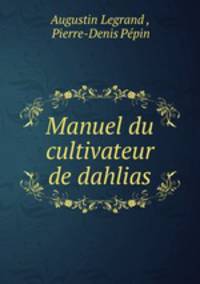 Manuel du cultivateur de dahlias