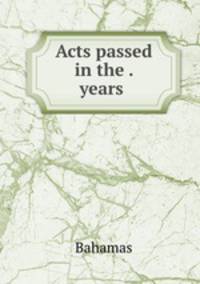 Acts passed in the . years .