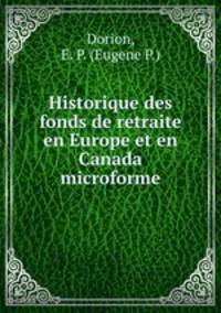 Historique des fonds de retraite en Europe et en Canada microforme