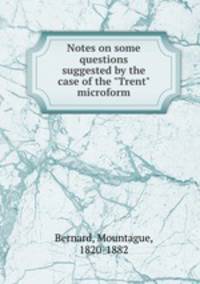 Notes on some questions suggested by the case of the "Trent" microform