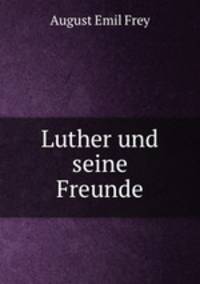 Luther und seine Freunde