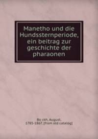 Manetho und die Hundssternperiode, ein beitrag zur geschichte der pharaonen