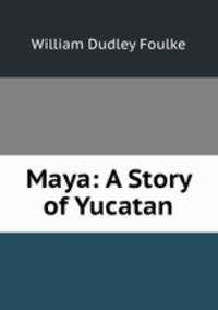 Maya: A Story of Yucatan