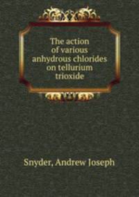 The action of various anhydrous chlorides on tellurium trioxide