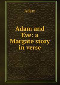 Adam and Eve: a Margate story in verse.