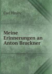 Meine Erinnerungen an Anton Bruckner