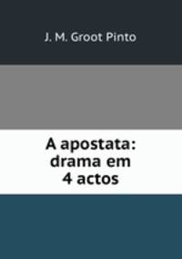 A apostata: drama em 4 actos