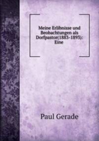 Meine Erlibnisse und Beobachtungen als Dorfpastor(1883-1893): Eine .