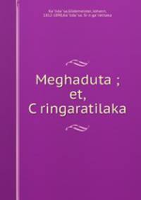 Meghaduta ; et, C?ringaratilaka
