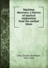 Maritime discovery: a history of nautical exploration from the earliest times