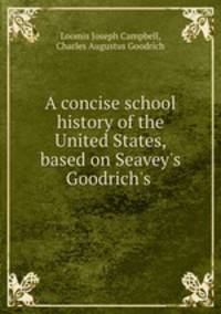 A concise school history of the United States, based on Seavey