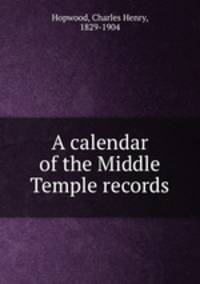 A calendar of the Middle Temple records