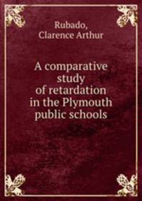 A comparative study of retardation in the Plymouth public schools