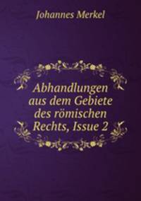 Abhandlungen aus dem Gebiete des romischen Rechts, Issue 2