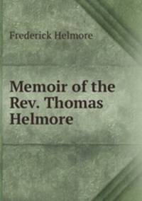Memoir of the Rev. Thomas Helmore